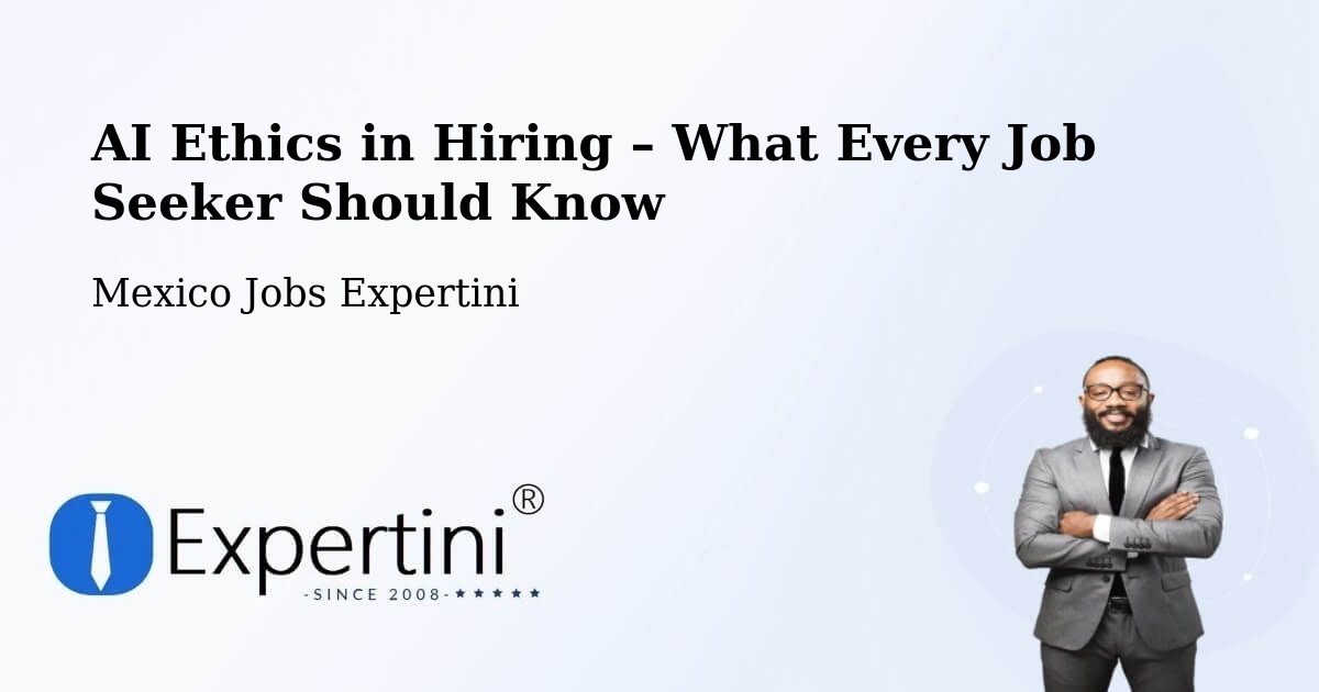 AI Ethics in Recruitment & Hiring – Tecate - Tecate, Mexico Jobs Expertini