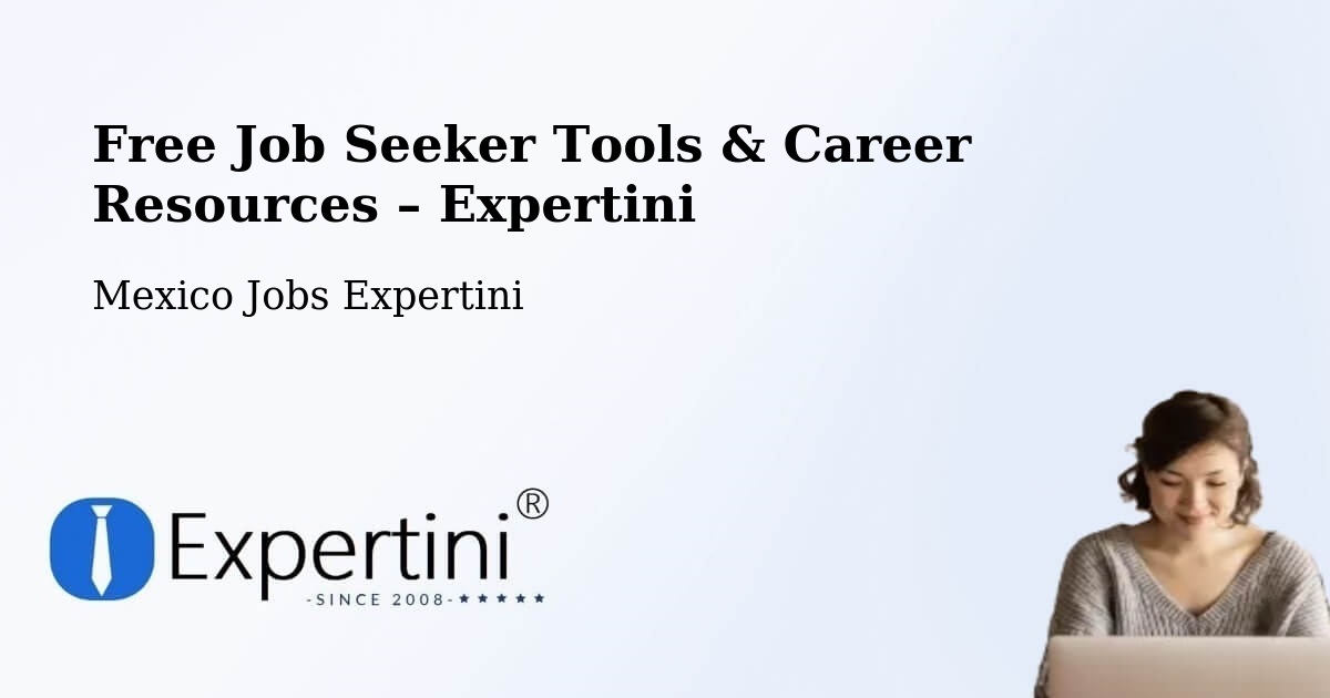 Free Job Seeker Tools & Career Resources – Tecate - Tecate, Mexico Jobs Expertini